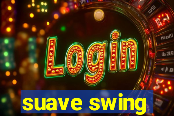 suave swing